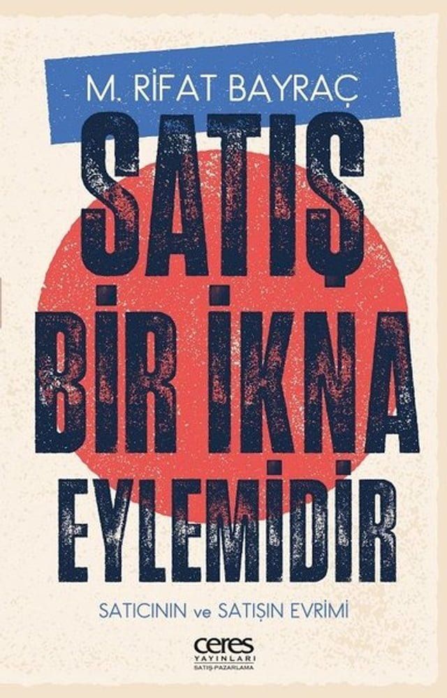  Satış Bir İkna Eylemidir - Satıcının ve Satışın Evrimi(Kobo/電子書)