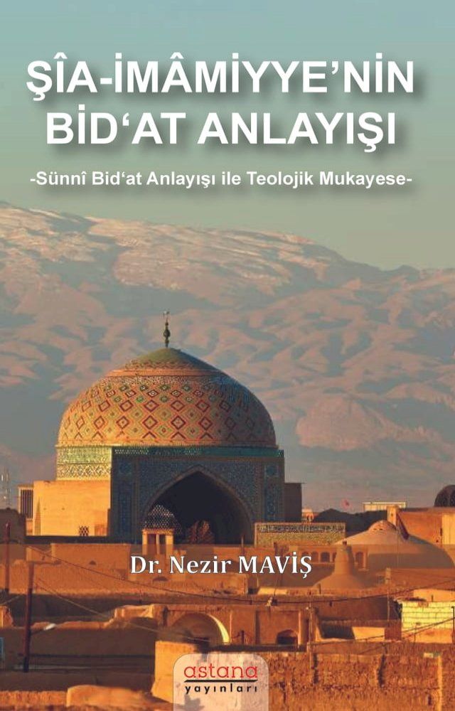  ŞİA-İMAMİYYE’NİN BiD‘AT ANLAYIŞI -S&uuml;nni Bid‘at Anlayışı ile Teolojik Mukayese-(Kobo/電子書)