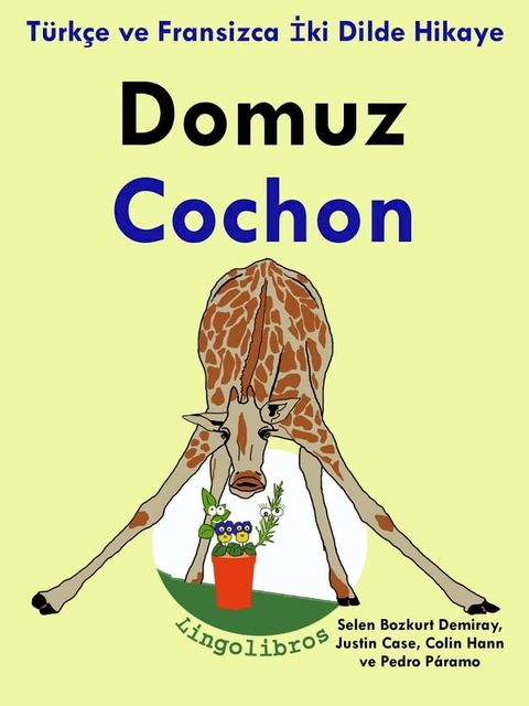 T&uuml;rk&ccedil;e ve Fransizca İki Dilde Hikaye: Domuz - Cochon - Fransizca &Ouml;ğrenme Serisi(Kobo/電子書)