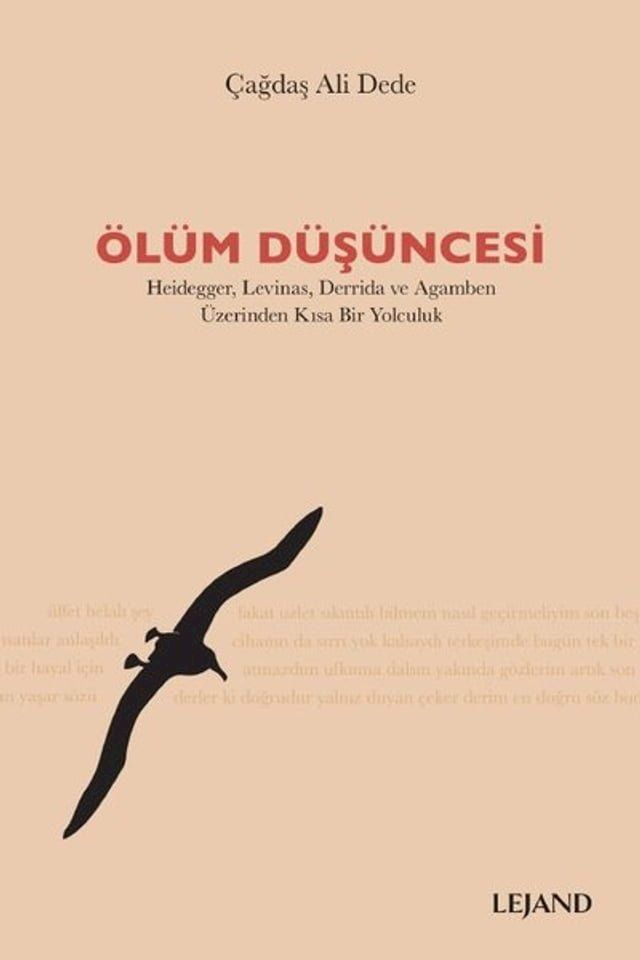  &Ouml;l&uuml;m D&uuml;ş&uuml;ncesi: Heidegger-Levinas-Derrida ve Agamben &Uuml;zerinden Kısa Bir Yolculuk(Kobo/電子書)