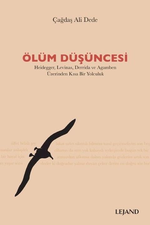 &Ouml;l&uuml;m D&uuml;ş&uuml;ncesi: Heidegger-Levinas-Derrida ve Agamben &Uuml;zerinden Kısa Bir Yolculuk(Kobo/電子書)