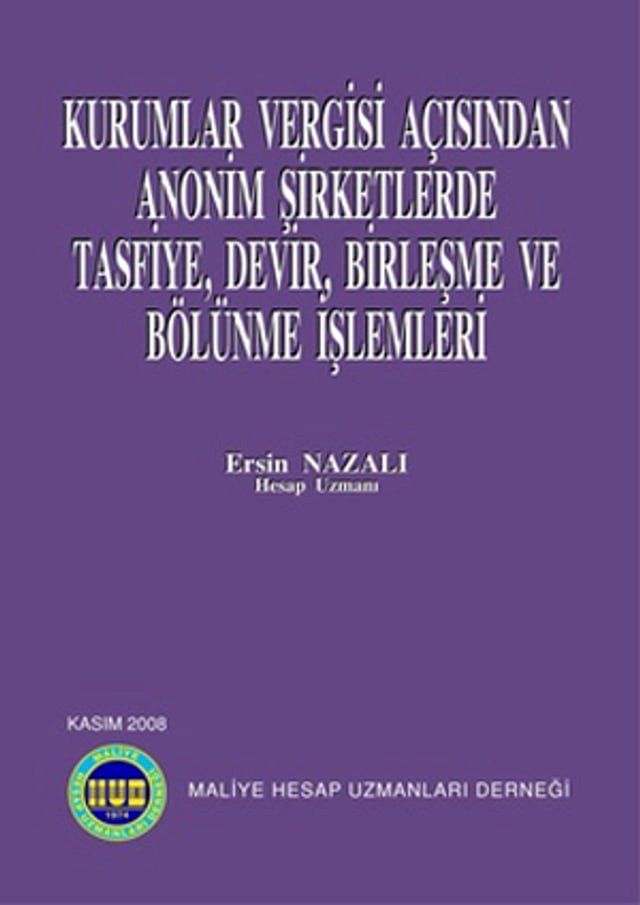  Kurumlar Vergisi Açısından Anonim Şirketlerde Tasfiye Devir Birleşme ve Bölünme İşlemleri(Kobo/電子書)