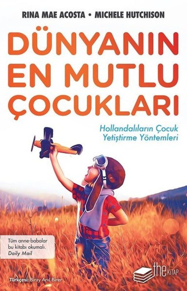  Dünyanın En Mutlu Çocukları-Hollandalıların Çocuk Yetiştirme Yöntemleri(Kobo/電子書)