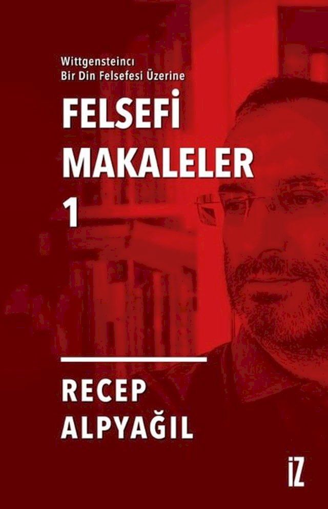  Felsefi Makaleler 1 - Wittgensteincı Bir Din Felsefesi Üzerine(Kobo/電子書)