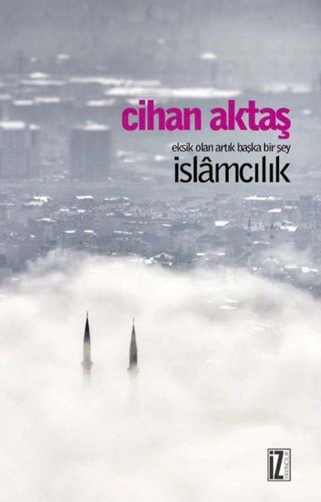  Eksik Olan Artık Başka Bir Şey İslamcılık(Kobo/電子書)