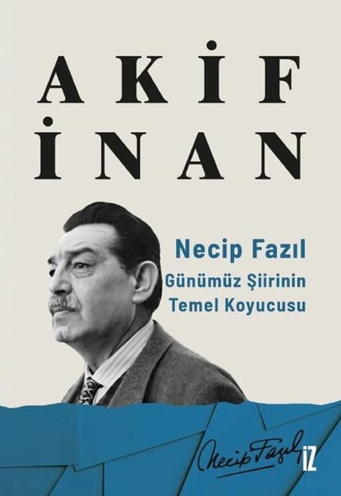 Necip Fazıl: G&uuml;n&uuml;m&uuml;z Şiirinin Temel Koyucusu(Kobo/電子書)