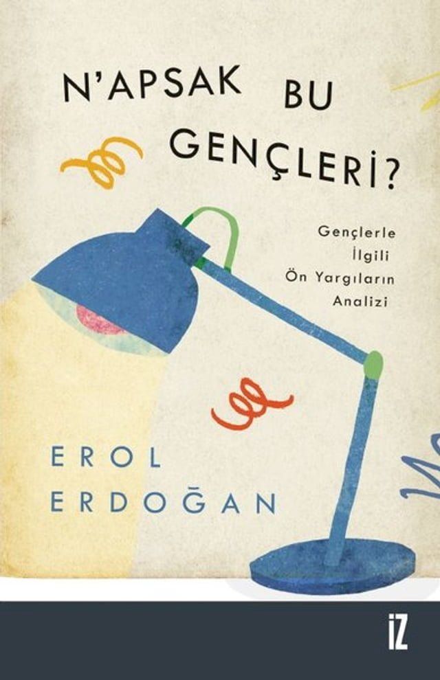  N'apsak Bu Gen&ccedil;leri? - Gen&ccedil;lerle İlgili &Ouml;n Yargıların Analizi(Kobo/電子書)