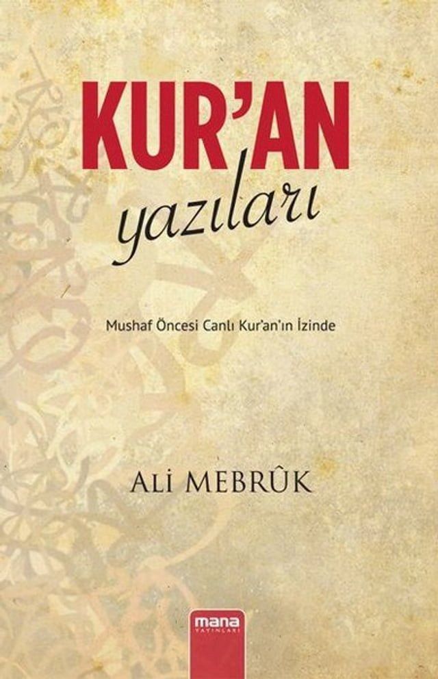  Kur'an Yazıları - Mushaf &Ouml;ncesi Canlı Kur'an'ın İzinde(Kobo/電子書)