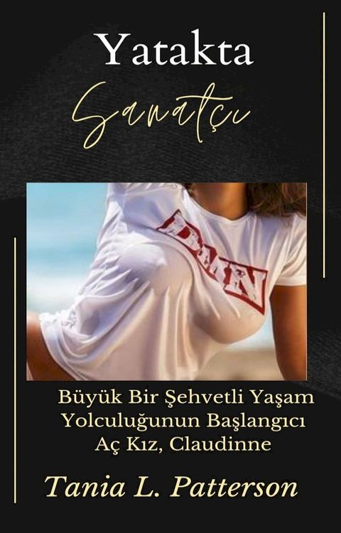 Yatakta Sanatçı: Büyük Bir Şehvetli Yaşam Yolculuğunun Başlangıcı Aç Kız, Claudinne(Kobo/電子書)