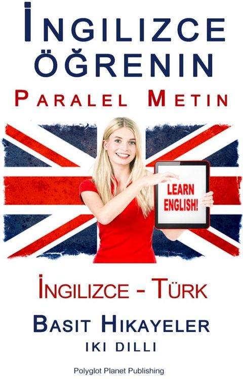 İngilizce &ouml;ğrenin - Paralel Metin - Basit Hikayeler (İngilizce - T&uuml;rk) Iki Dilli(Kobo/電子書)