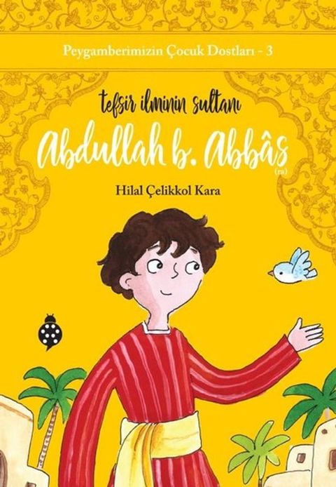 Abdullah B. Abbas: Tefsir İlminin Sultanı - Peygamberimizin &Ccedil;ocuk Dostları 3(Kobo/電子書)