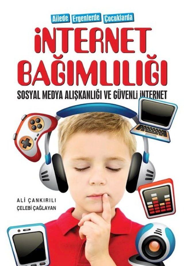  İnternet Bağımlılığı - Sosyal Medya Alışkanlığı ve G&uuml;venli İnternet - Ailede Ergenlerde &Ccedil;ocuklarda(Kobo/電子書)