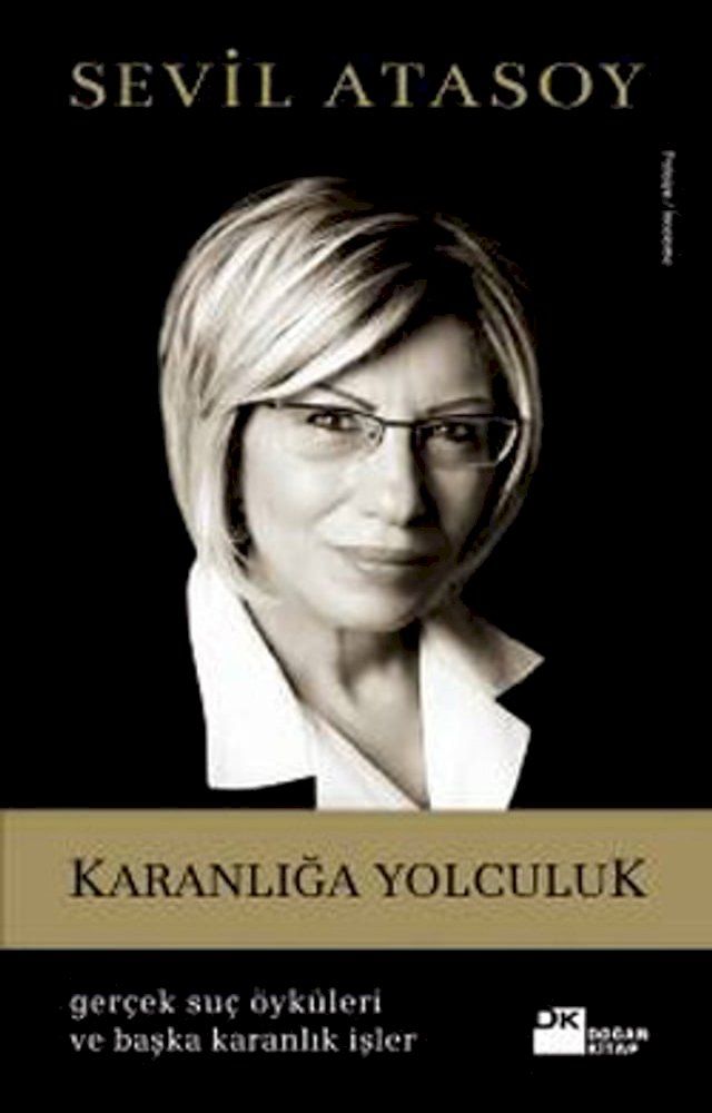  Karanlığa Yolculuk (Ger&ccedil;ek Su&ccedil; &Ouml;yk&uuml;leri ve Başka Karanlık İşler)(Kobo/電子書)