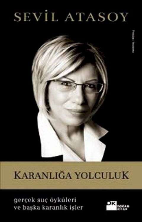 Karanlığa Yolculuk (Ger&ccedil;ek Su&ccedil; &Ouml;yk&uuml;leri ve Başka Karanlık İşler)(Kobo/電子書)