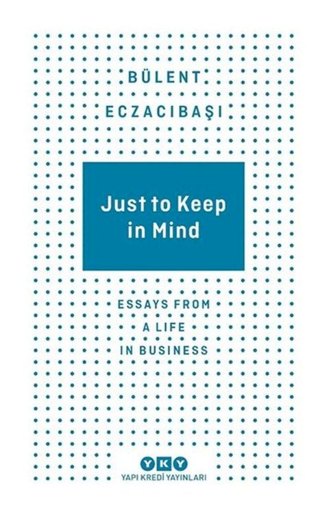 Just to Keep in Mind - Essays From A Life in Business(Kobo/電子書)