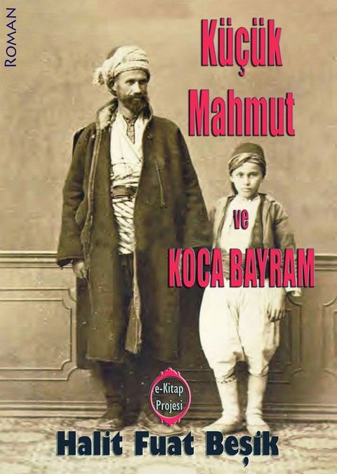 K&uuml;&ccedil;&uuml;k Mahmut ve Koca Bayram(Kobo/電子書)