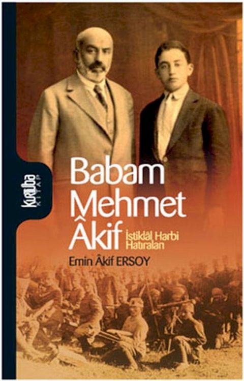 Babam Mehmet Akif - İstiklal Harbi Hatıraları(Kobo/電子書)