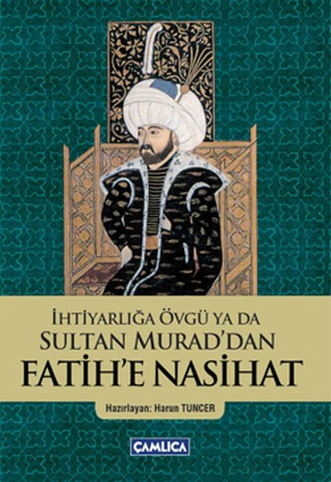 İhtiyarlığa &Ouml;vg&uuml; ya da Sultan Murad'dan Fatih'e Nasihat(Kobo/電子書)