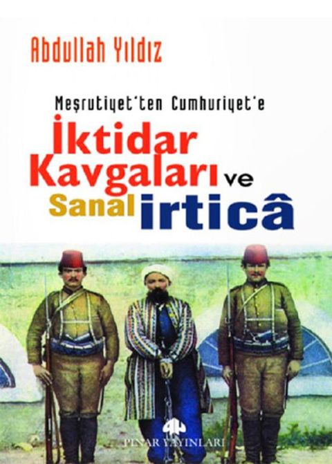 Meşrutiyet'ten Cumhuriyet'e İktidar Kavgaları ve Sanal İrtica(Kobo/電子書)