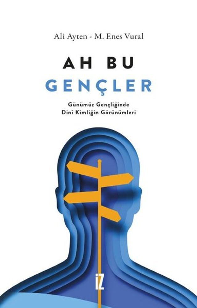  Ah Bu Gen&ccedil;ler: G&uuml;n&uuml;m&uuml;z Gen&ccedil;liğinde Din Kimliğin G&ouml;r&uuml;n&uuml;mleri(Kobo/電子書)