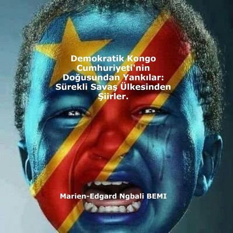 Demokratik Kongo Cumhuriyeti'nin Doğusundan Yankılar: Sürekli Savaş Ülkesinden Şiirler.(Kobo/電子書)