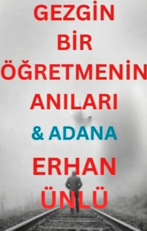 Gezgin Bir Öğretmenin Anıları & Adana(Kobo/電子書)