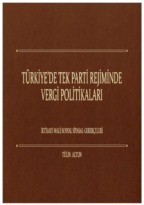 T&uuml;rkiye'de Tek Parti Rejiminde Vergi Politikaları(Kobo/電子書)