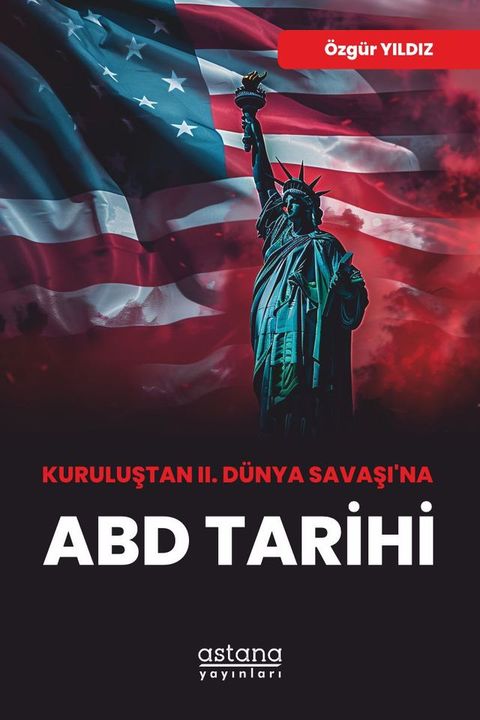 Kuruluştan II. Dünya Savaşı’na ABD Tarihi(Kobo/電子書)