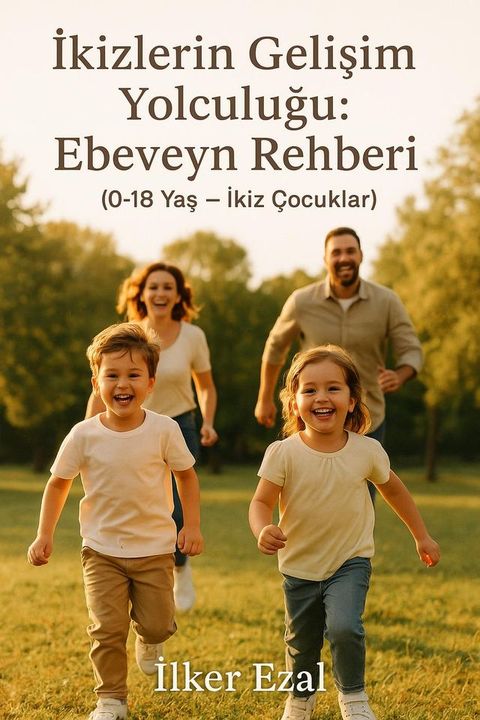 İKİZLERİN GELİŞİM YOLCULUĞU: EBEVEYN REHBERİ (0-18 Y...