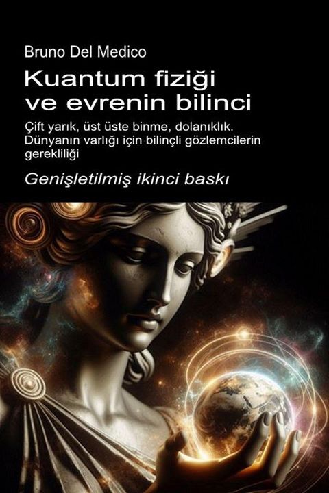 Kuantum fiziği ve evrenin bilinci. Genişletilmiş ikinci baskı.