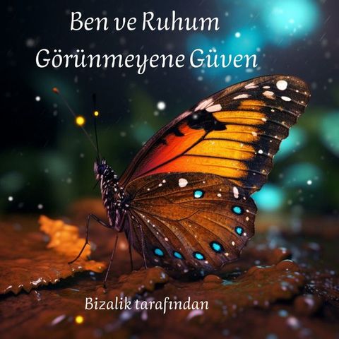 Ben ve Ruhum – Görünmeyene Güven