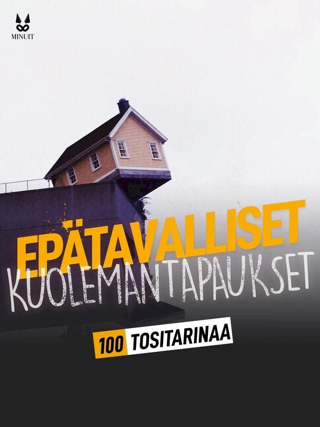  100 TOSITARINAA EPÄTAVALLISISTA KUOLEMANTAPAUKSISTA(Kobo/電子書)