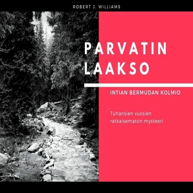  Parvatin laakso: Intian Bermudan kolmio Tuhansien vuosien ratkaisematon mysteeri(Kobo/電子書)