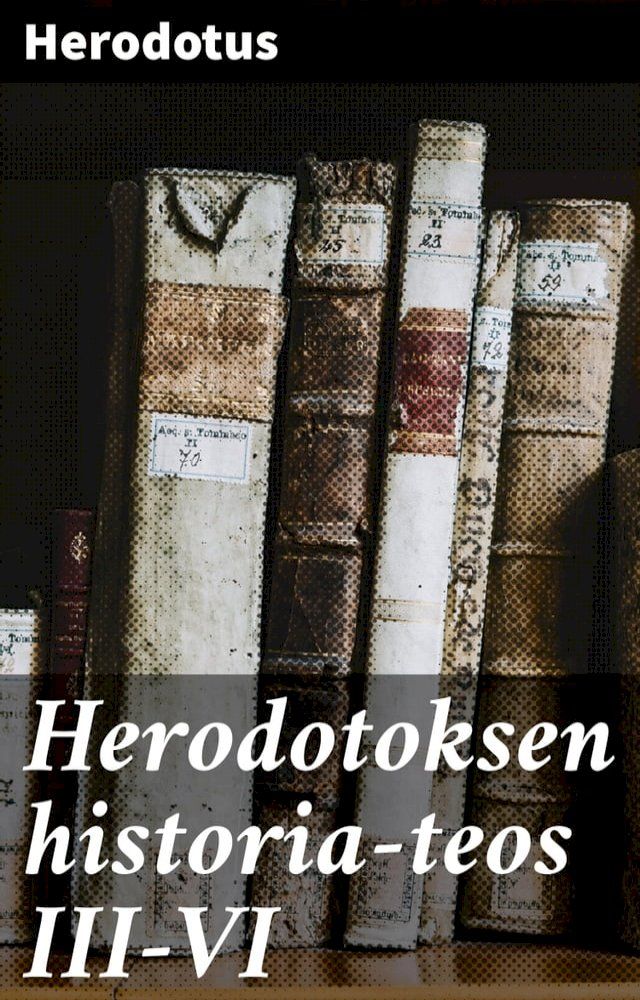  Herodotoksen historia-teos III-VI(Kobo/電子書)