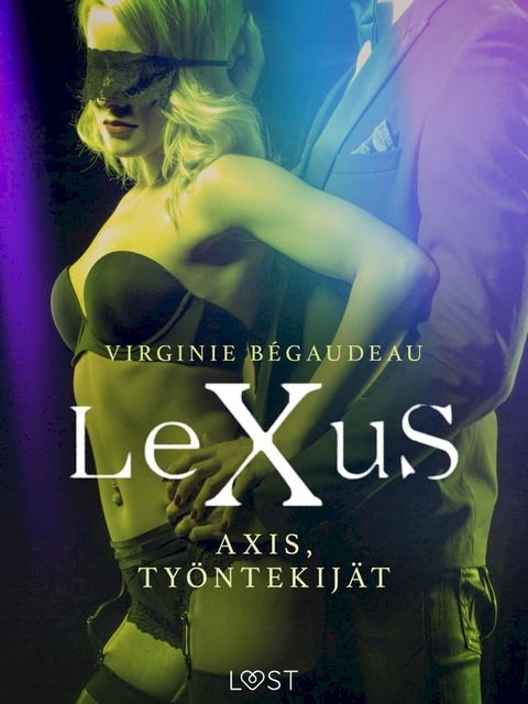 LeXuS: Axis, Työntekijät - Eroottinen dystopia(Kobo/電子書)