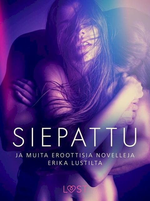 Siepattu ja muita eroottisia novelleja Erika Lustilta(Kobo/電子書)