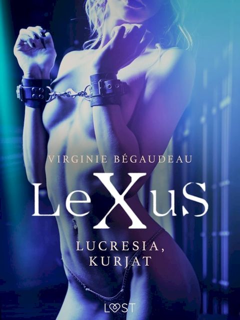 LeXuS: Lucresia, Kurjat - Eroottinen dystopia(Kobo/電子書)