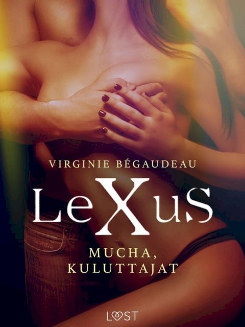 LeXuS: Mucha, Kuluttajat - Eroottinen dystopia(Kobo/電子書)