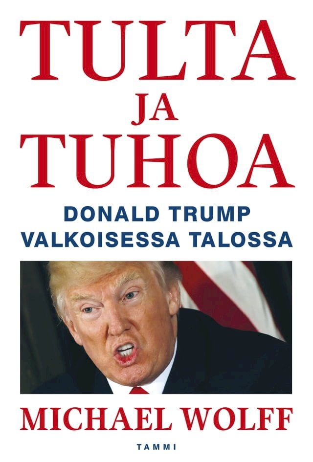  Tulta ja tuhoa - Donald Trump Valkoisessa talossa(Kobo/電子書)