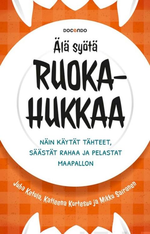 &Auml;l&auml; sy&ouml;t&auml; ruokahukkaa(Kobo/電子書)