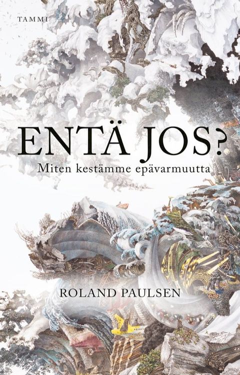 Ent&auml; jos? Miten kest&auml;mme ep&auml;varmuutta(Kobo/電子書)