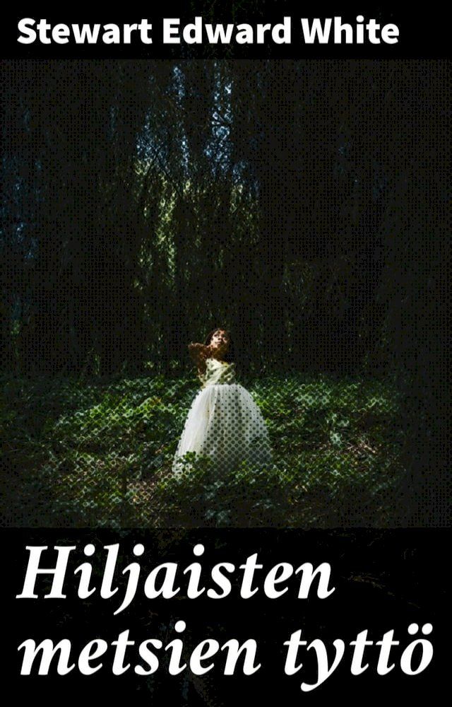  Hiljaisten metsien tytt&ouml;(Kobo/電子書)