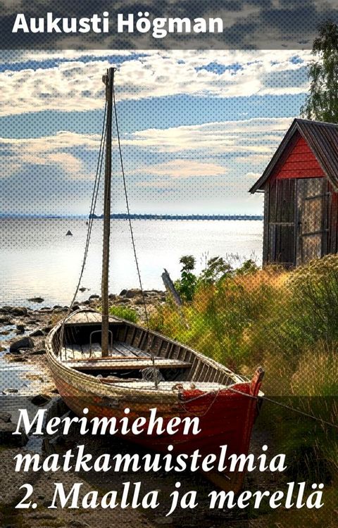 Merimiehen matkamuistelmia 2. Maalla ja merellä(Kobo/電子書)