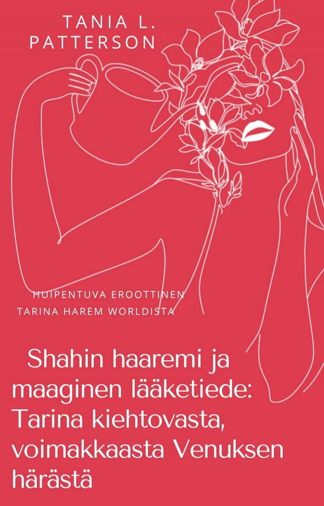  Shahin haaremi ja maaginen l&auml;&auml;ketiede: Tarina kiehtovasta, voimakkaasta Venuksen h&auml;r&auml;st&auml;(Kobo/電子書)