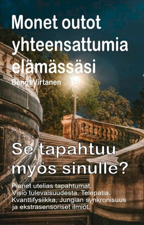 Monet outot yhteensattumia el&auml;m&auml;ss&auml;si. Pienet utelias tapahtumat. Visio tulevaisuudesta. Telepatia. Se tapahtuu my&ouml;s sinulle?(Kobo/電子書)