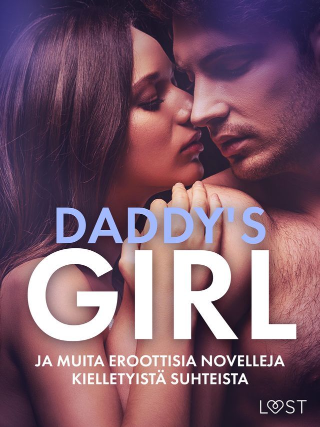  Daddy's Girl ja muita eroottisia novelleja kielletyistä suhteista(Kobo/電子書)