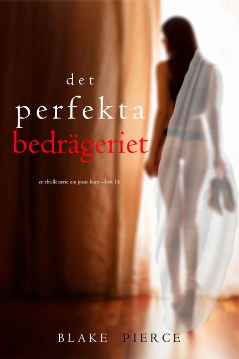 Det perfekta bedrägeriet (En thrillerserie om Jessie Hunt Bok 14)(Kobo/電子書)