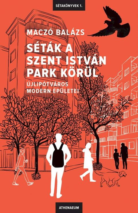 S&eacute;t&aacute;k a Szent Istv&aacute;n park k&ouml;r&uuml;l(Kobo/電子書)