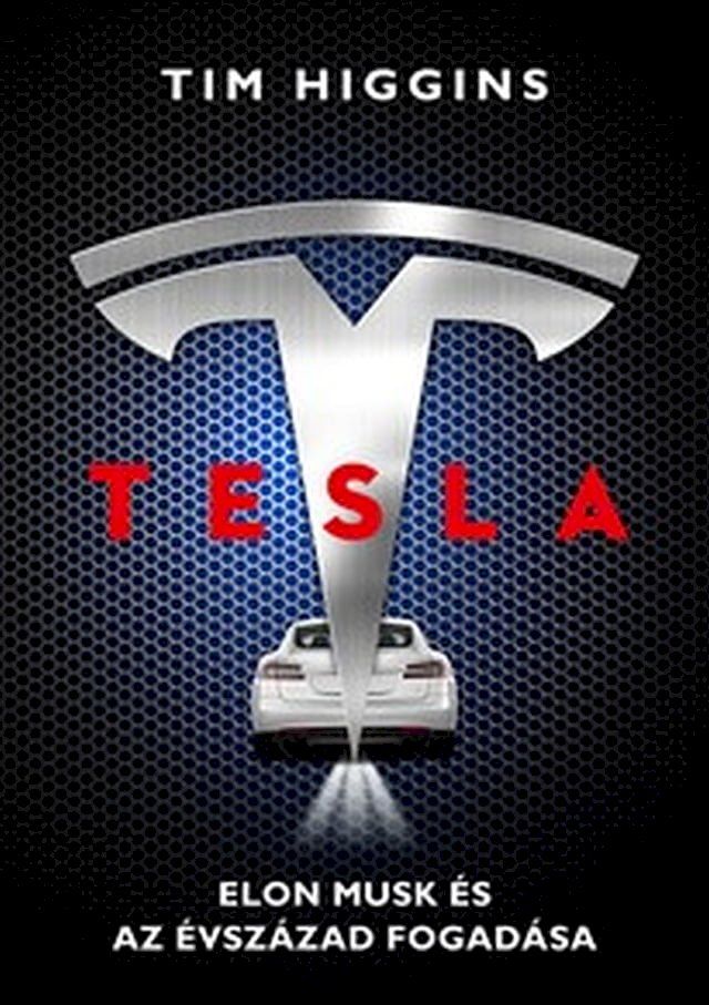  Tesla - Elon Musk és az évszázad fogadása(Kobo/電子書)