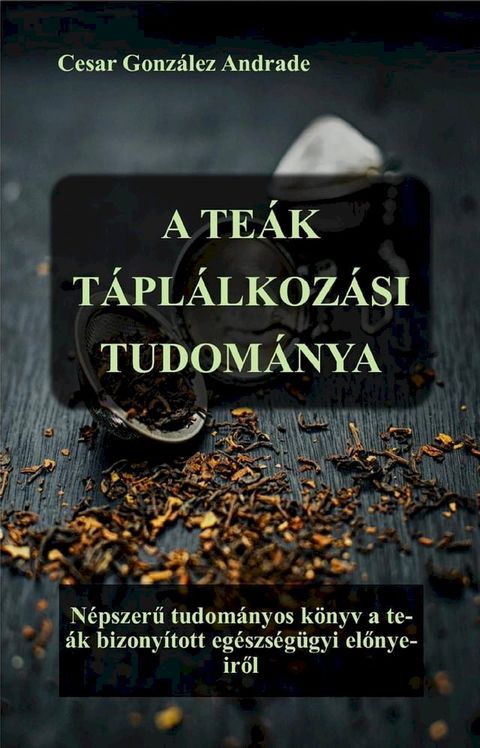 A Te&aacute;k T&aacute;pl&aacute;lkoz&aacute;si Tudom&aacute;nya(Kobo/電子書)